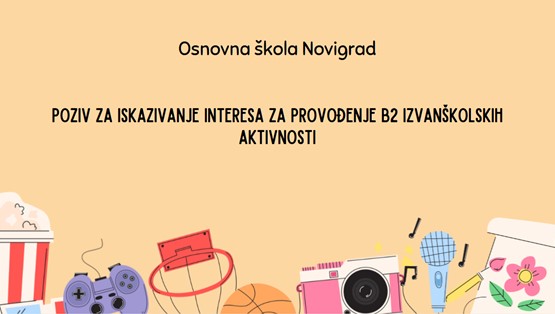 POZIV ZA ISKAZIVANJE INTERESA ZA PROVOĐENJE B2 IZVANŠKOLSKIH AKTIVNOST